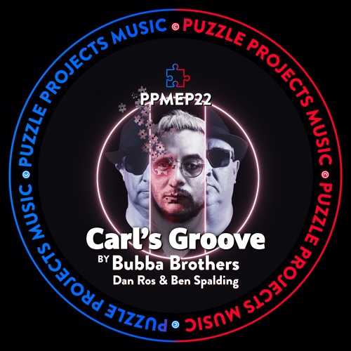 Carl's Groove EP BY Bubba Brothers 🇵🇹 Dan Ros 🇲🇽 & Ben Spalding 🇬🇧 (PuzzleProjectsMusic)