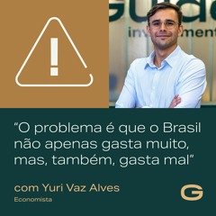 Yuri Alves: “O problema é que o Brasil não apenas gasta muito, mas, também, gasta mal”
