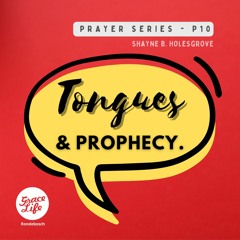Prayer Series - Part 10 - Tongues & Prophecy - Shayne Holesgrove (Rondebosch)