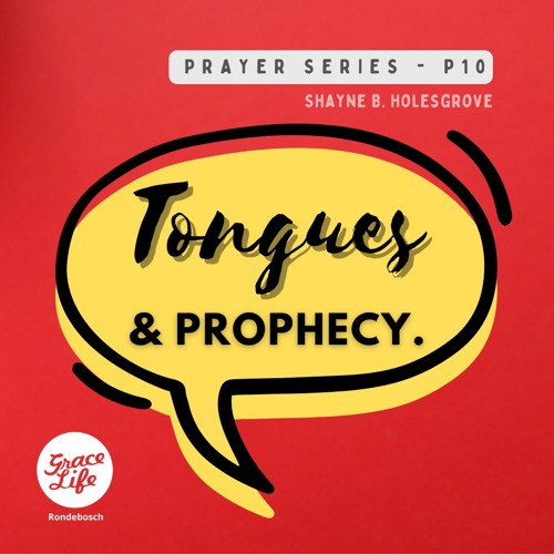 Prayer Series - Part 10 - Tongues & Prophecy - Shayne Holesgrove (Rondebosch)