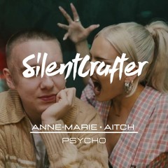 Anne-Marie x Aitch - PSYCHO [SilentCrafter Remix]