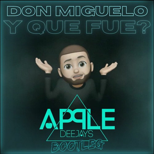 Don Miguelo - Y Que Fue? (Apple Dj's 2k23 Bootleg)