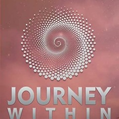 [READ] [PDF EBOOK EPUB KINDLE] Journey Within: Coming back home to your true self by
