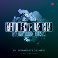 NCT 127 - Fact Check VS Dash Star (CyberFoxx Remix)