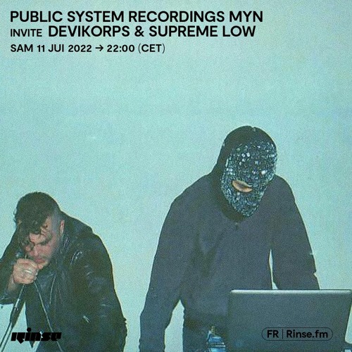 PUBLIC SYSTEM RECORDINGS MYN invite DEVIKORPS & SUPREME LOW - 11 Juin 2022