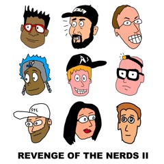 Revenge of the Nerds II (w Mega Ran, Beefy, Schäffer, SkyBlew, Front, YTC, LEX & Former Fat Boys)