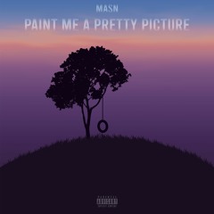 Paint Me A Pretty Picture (Prod. Wavytrbl)