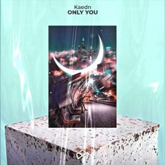 Kaedn - Only You