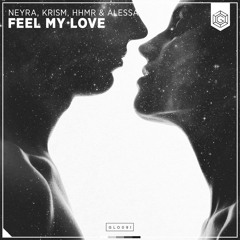 Neyra, KRISM, HHMR & Alessa - Feel My Love