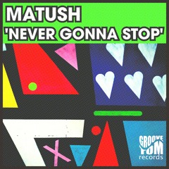 Matush - Never Gonna Stop (SC EDIT)