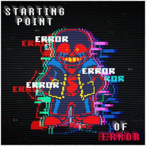 STARTING POINT OF ERROR - [Errortale] | COVER