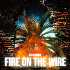 Fire on the Wire