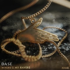 Dase - Where's My Raver