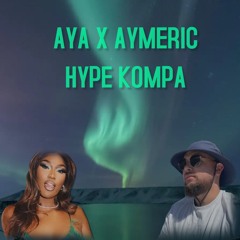 Aya Nakamura X Aymeric - Hypé - kompa extended 2024