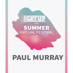 Paul Murray - TheGetUp 'Summer Virtual Festival' - Saturday 13th June 2020