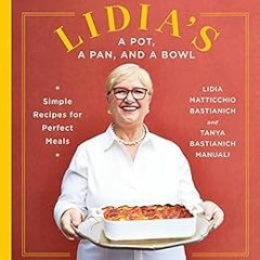 [GET] [PDF EBOOK EPUB KINDLE] Lidia's a Pot, a Pan, and a Bowl: Simple Recipes for Pe