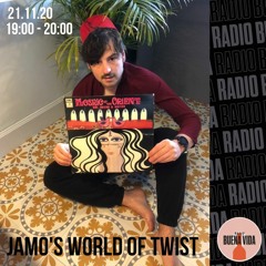 Jamo's World Of Twist Show - Radio Buena Vida 21.11.20
