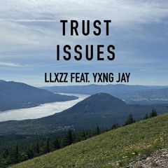 Trust Issues Feat. YXNG JAY