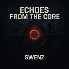 DJ Swenz - Echoes from the Core Mix