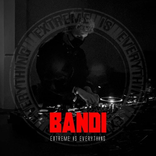 BANDEE / EXTREME IS EVERYTHING TECHNO EDITION ON TOXIC SICKNESS / APRIL / 2022