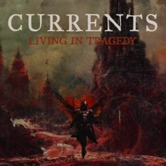 Living In Tragedy -Currents