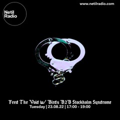 Feed The Void w/ Birds B2B Stockholm Syndrome  23/08/2022