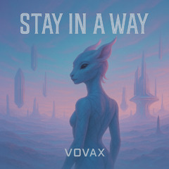Stay in a way by Vovax