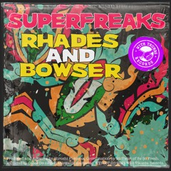 Rhades & Bowser - Superfreaks (Original Mix)