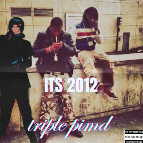 its 2012 by triple pimd feat (prodrickyp)