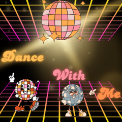 Dance with me