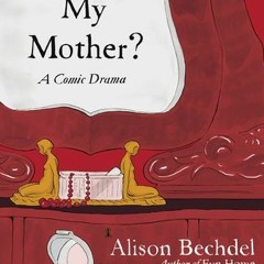 Download #Pdf Are You My Mother? A Comic Drama by Alison Bechdel