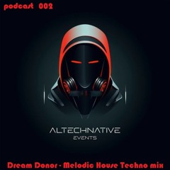 Altechnative PODCAST #002 [Dream Donor_Melodic House / Techno_Mix]