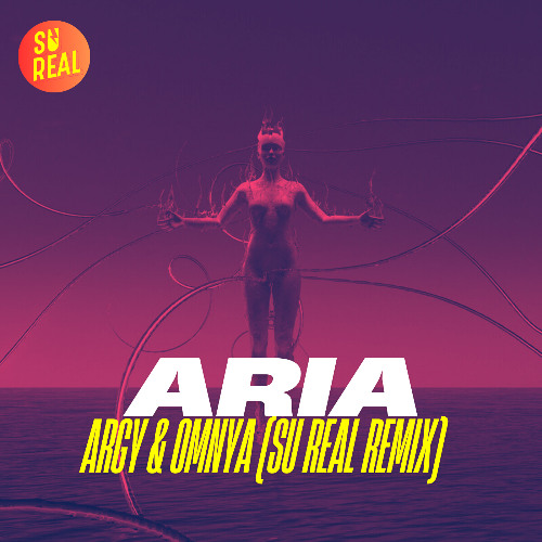 ARIA - Argy, Omnya (Su Real Remix)