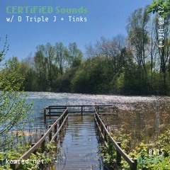 CERTiFiED Sounds 003 w/ Tinks + D Triple J