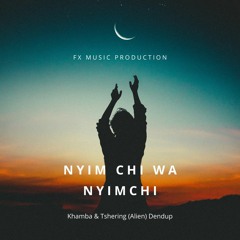 Nyim chi wa Nyim chi-Khamba Tshewang Rinzin & Tshering (Alien) Dendup-FX Music Production