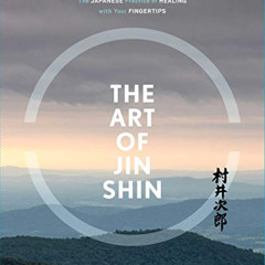 Access KINDLE 📍 The Art of Jin Shin: The Japanese Practice of Healing with Your Fing