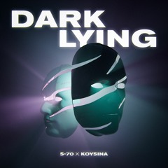 S - 70 Feat. Koysina - Dark Lying