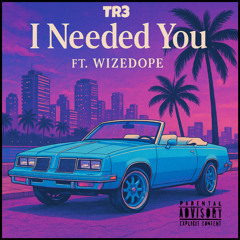 I Needed You ft.Wizedope