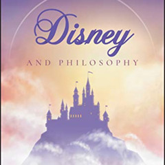 [ACCESS] EBOOK 📜 Disney and Philosophy: Truth, Trust, and a Little Bit of Pixie Dust