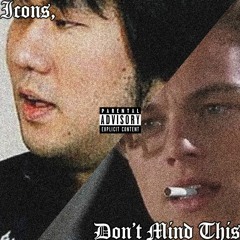 Icons, Don't Mind This (feat. TELLALI) [prod. SADCG]
