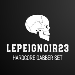 LePeignoir23-Hardcore Gabber Set 24/04/23
