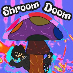 Shroom Doom (Prod.CL!PPED)