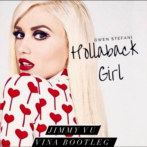 Gwen Stefani - Hollaback Girl (Jimmy Vu Vina Bootleg)