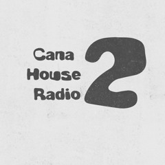 Cana House Radio [CHR002]
