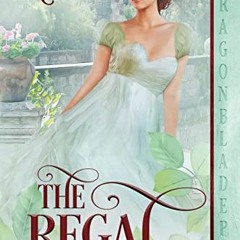 ACCESS [EBOOK EPUB KINDLE PDF] The Regal (A Series of Worthy Young Ladies Book 6) by