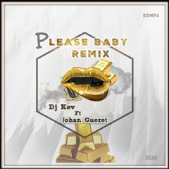 Dj Kev' - Please Baby Remix ft Johan Gueret