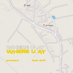 where u at (feat. Doff)