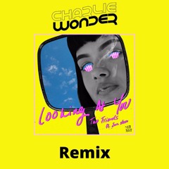Looking at You Two Friends (CharlieWonder Remix) Free DL