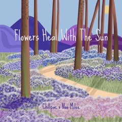 Chillpac & Noa Milee - Flowers Heal With The Sun