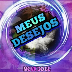 Mc Vk Do Gc - Meus Desejos ( DJ Igor Do Val )